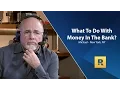 What To Do With Extra Money In The Bank