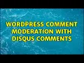 Wordpress Comment moderation with disqus comments