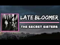 The Secret Sisters - Late Bloomer (Lyrics)
