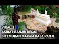 Download Lagu VIRAL..! MUNCUL MAKAM RAJA AKIBAT BANJIR