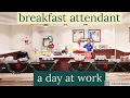 BREAKFAST ATTENDANT A DAY AT WORK