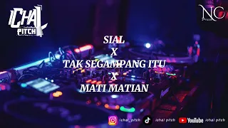 sial x tak segampang itu x mati matian breakbeat dj remix terbaru fullbass 2024