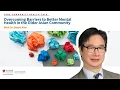 Overcoming Barriers to Better Mental Health in the Older Asian Community