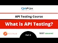 What is API Testing API Testing - Part 3