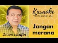 Download Lagu JANGAN MERANA [ KARAOKE ] IMAM S ARIFIN [ VERSI MUSIK ASLI ]