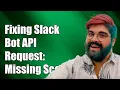 Fixing Slack Bot API Request Missing Scope Error Explained