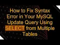 How to Fix Syntax Error in Your MySQL Update Query Using SELECT from Multiple Tables