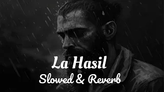 La Hasil Slowed \u0026 Reverb | Sunny Khan Durani | #lahasil