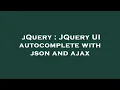 jQuery JQuery UI autocomplete with json and ajax
