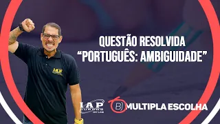 QUESTÃO: Português - Ambiguidade | Múltipla Escolha