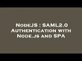 NodeJS SAML2 0 Authentication with Node js and SPA