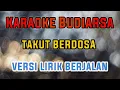 Download Lagu karaoke budi arsa takut berdosa versi lirik berjalan