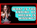 What Is The Ending Of Megan Is Missing - The Horror Reel