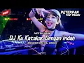 Download Lagu DJ KUKATAKAN DENGAN INDAH (PETERPAN) BREAKBEAT REMIX 2025 FULL BASS MELODI KENCENG || SINGLE TRACK