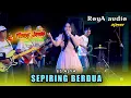 Download Lagu SEPIRING BERDUA - IIS ALYA WONGJOWO MADIUN X  ROYA AUDIO NGAWI