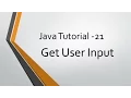 Java Tutorial - 21 Get User Input