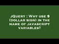 jQuery Why use dollar sign in the name of javascript variables
