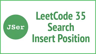 leetCode 35 Search Insert Position Binary Search JSer - algorithm JavaScript