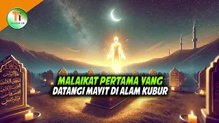 Bukan Munkar dan Nakir! Siapakah Malaikat Pertama di Alam Kubur?