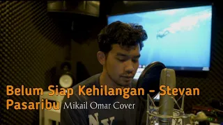 Download Belum Siap Kehilangan - Stevan Pasaribu [Video Lirik] || Mikail Cover MP3