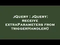 jQuery jQuery receive extraParameters from triggerHandler