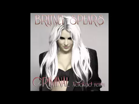 Download MP3 Britney Spears - Criminal (Xelakad Radio Remix)
