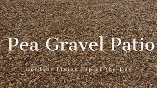 Pea Gravel Patio - Outdoor Living Tip of the Day