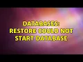 Databases restore could not start database 3 Solutions
