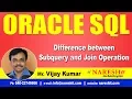 Difference between Subquery and Join Operation Oracle SQL Tutorial s Mr Vijay Kumar