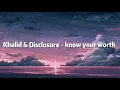 Khalid \u0026 Disclosure - know your worth (lyrics)
