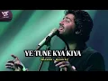 Ye tune kya kiya Lofi (Slowed+Reverb) - Arijit singh | Lofi villa | New song 2024