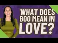 What does boo mean in love