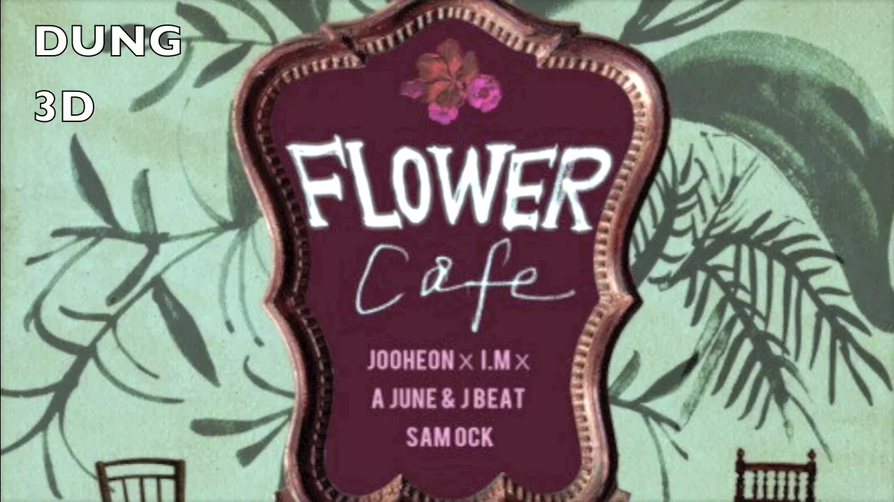 Flower Cafe (플라워카페) - 주헌 Feat. Sam Ock, I.M 3D USE YOUR HEADPHONE! Flower Cafe (플라워카페) - 주헌 Feat. Sam Ock, I.M 3D USE YOUR HEADPHONE!