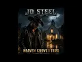 Heaven Knows I Tried - JD Steel | Dark Outlaw Country