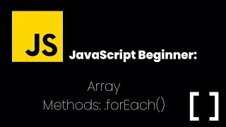 JavaScript Beginner Tutorial Array Methods - forEach