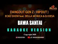 Download Lagu BAWA SANTAI - DANGDUT GEN Z (HIPDUT) ECKO SHOW feat  DELLA MONICA \u0026 DJ DESA [KARAOKE]