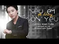 Download Lagu Nếu Em Đã Không Còn Yêu - Dương Minh Tuấn | Official Lyric Video |