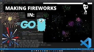 Making A Fireworks Display - Golang and Raylib