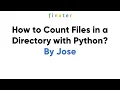 How to Count Files in a Directory with Python