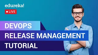 DevOps Release Management Tutorial DevOps Tutorial DevOps Training Edureka DevOps Live - 1