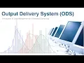 The Output Delivery System ODS