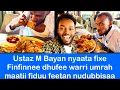Lagu Ustaz M Bayan finfinnee dhufe hotel sheeka Roobe san nageessi naajedhe 