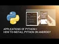 How to install python on Android Applications of python programming language
