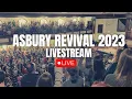 Asbury Revival 2023 Live Streaming Worship Services