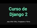 Django Course 2 URLs Views and Templates