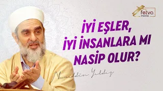 329-) İyi Eşler, İyi İnsanlara mı Nasip Olur?