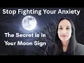 Stop Fighting Your Anxiety Your Moon Sign is Your Emotional Blueprint Astrology Healing