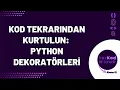 Kod Tekrarindan Kurtulun Python Dekoratorleri Decorator Rehberi