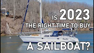 Is 2023 The Right TIME To Buy A SAILBOAT? Ep 225 – Lady K Sailing