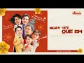 Download Lagu NGÀY TẾT QUÊ EM | BOYBAND 2 NGÀY 1 ĐÊM | NHẠC XUÂN REMIX 2023 CẢ NHÀ CÙNG NGHE